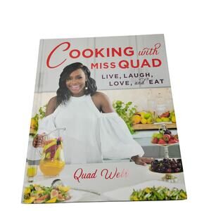 Cooking with Miss Quad: Live, Laugh, Love and Eat Hardcover Cookbook